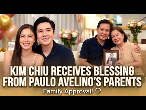 Kim Chiu Receives Blessing from Paulo Avelino’s Parents. 