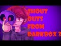 Shout Outs From DarkBox 3