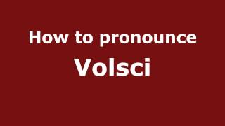 How to pronounce Volsci