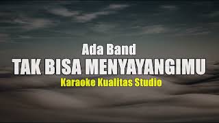 Download lagu TAK BISA MENYAYANGIMU - ADA BAND KARAOKE VIDEO NO VOCAL MINUS ONE KUALITAS STUDIO mp3
