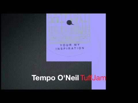 Your My Inspiration featuring Tempo O'Neil - TuffJam remix