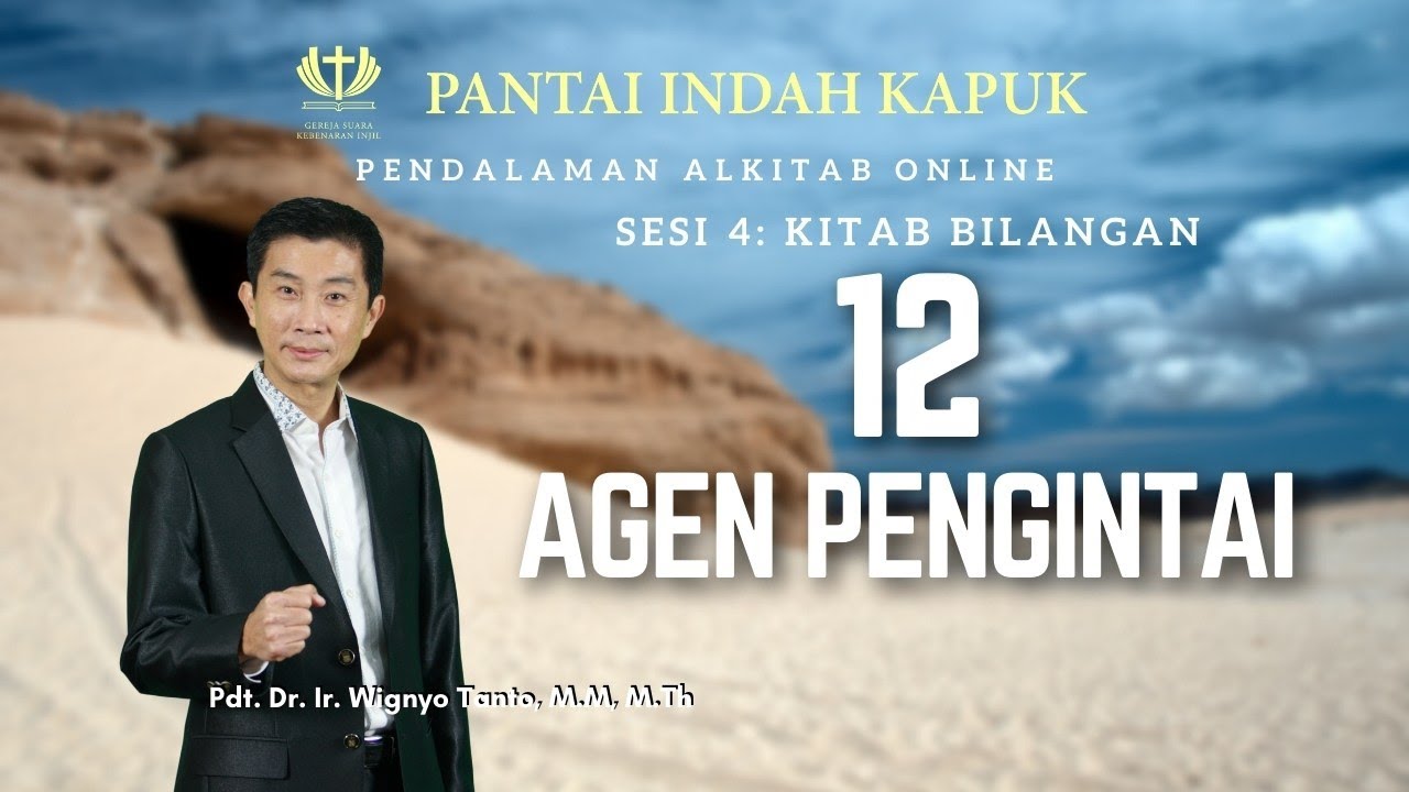 Kitab Bilangan (Sesi 4) – 12 Agen Pengintai – Pdt. Dr. Ir. Wignyo Tanto, M.M, M.Th