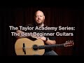 Taylor Academy Series The Best Beginner Acoustic Guitar