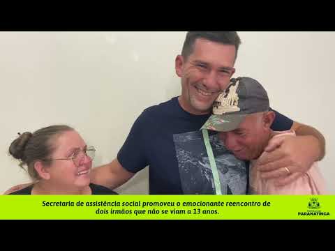 Sec de assistência Social promoveu o emocionante reencontro de dois irmãos que não se viam a 13 anos