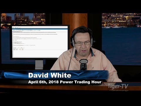 April 6th Power Trading Hour with David White on TFNN - 2018