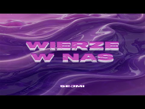 sejmi - "WIERZE W NAS"