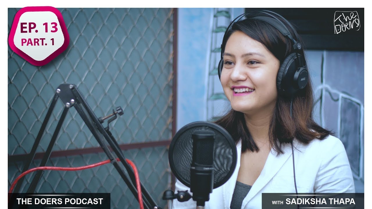 THE DOERS with SADIKSHA THAPA || TALENT MANAGER M&S ||EP 13 PT 1 || NEPALI PODCAST