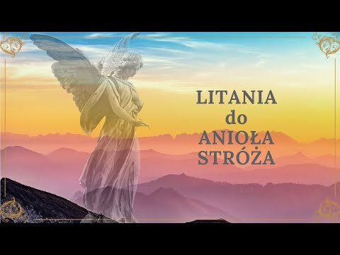 Litania do Anioła Stróża - Ochrona Anioła  - Angel Guardian