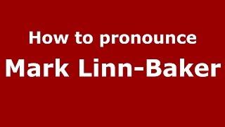How to pronounce Mark Linn-Baker