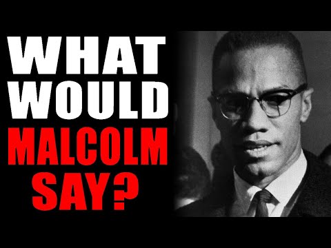 What Would Malcolm X Think of Our Progress?