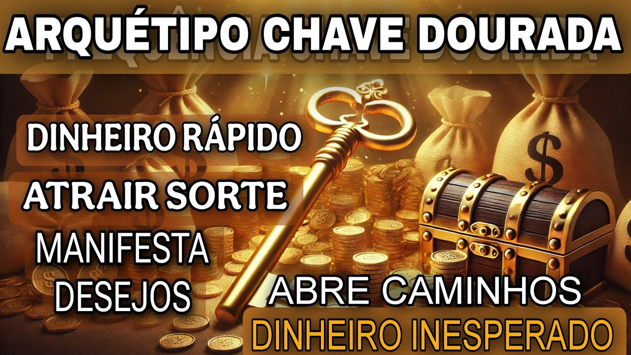 CHAVE DOURADA - ATRAIR DINHEIRO RÁPIDO | REMOVER OBSTÁCULOS | MANIFESTA PEDIDOS 🔑🍀