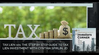Tax Lien 101: The Step
                By Step Guide To Tax Lien Investment With Cynthia Spirlin, JD