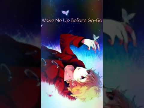 Nightcore - Wake Me Up Before You Go-Go