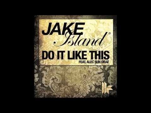Jake Island feat. Alec Sun Drae 'Do It Like This' (Crazy P Remix)