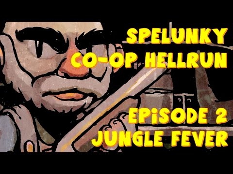 Jungle Fever | Spelunky Co-op Hell Run | Ep 2