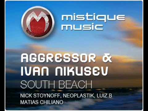 Aggressor & Ivan Nikusev - South Beach (Nick Stoynoff Remix) - Mistique Music