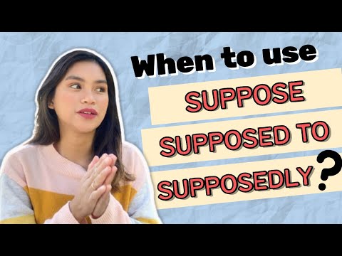 When to use SUPPOSE, SUPPOSEDLY, SUPPOSED TO, I SUPPOSE SO? 🤔