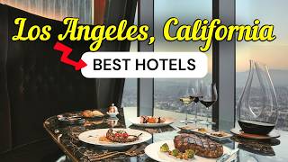 12 Best Hotels To Stay in Los Angeles, California | 2026