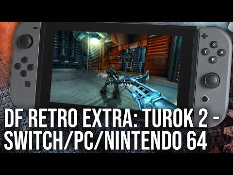 DF Retro EX: Turok 2 Revisited! Switch/ N64/ PC - Original + Remastered!