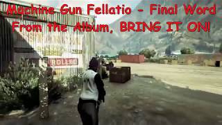 Machine Gun Fellatio GTA V Online FINAL WORD