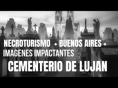 cementerio de LUJAN impactante