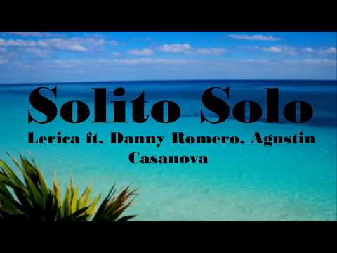 Lerica ft. Danny Romero, Agustin Casanova - Solito Solo (Letra)