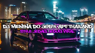 Download lagu DJ MENINA DO JOB X APT THAILAND STYLE JEDAG JEDUG VIRAL DI TIKTOK 2025 mp3 Download lagu DJ MENINA DO JOB X APT THAILAND STYLE JEDAG JEDUG VIRAL DI TIKTOK 2025 mp3