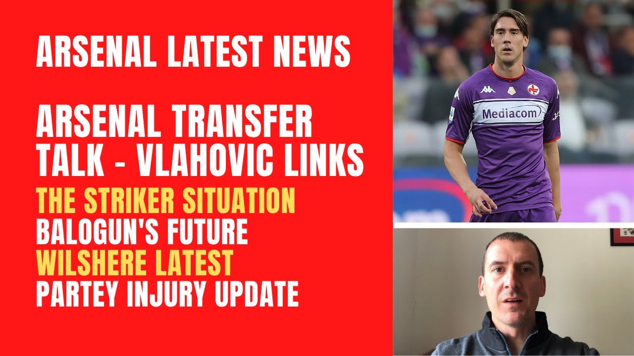 Arsenal transfer talk: Vlahovic links and the striker situation, Balogun's future, Wilshere & Partey