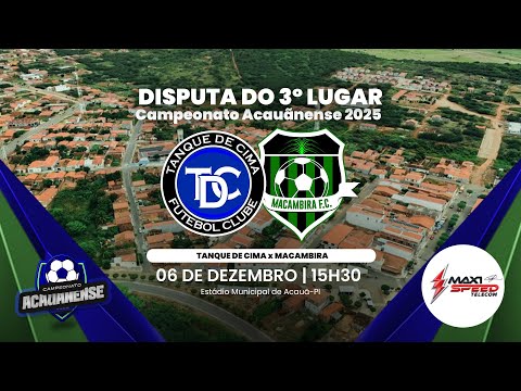 Tanque de Cima x Macambira | Disputa de 3º lugar | Campeonato Acauãnense AO VIVO