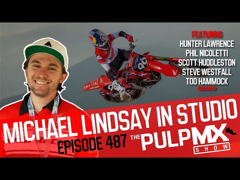 PulpMX Show #487 - Hunter Lawrence, Phil Nicoletti, Scott Huddleston, Tod Hammock, Michael Lindsay