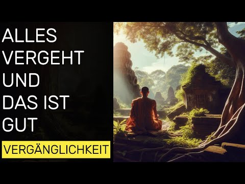 Nichts bleibt wie es ist   Die heilende Wahrheit der Vergänglichkeit