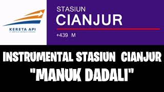 Download lagu INSTRUMENTAL STASIUN CIANJUR MENGGUNAKAN LAGU/NADA MANUK DADALI mp3