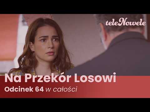 Na Przekór Losowi | Odcinek 64 | Cały Odcinek