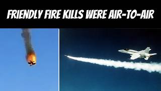 Kuwaiti F-18 Shot Down American Strike Eagles