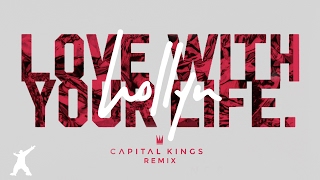 Hollyn - Love With Your Life [Capital Kings Remix] (Official Audio Video)