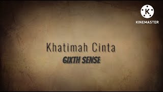 Download lagu Khatimah Cinta - 6ixth Sense (lirik) mp3