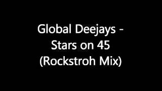 Global Deejays - Stars on 45 (Rockstroh Mix)