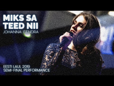 🇪🇪 Johanna Eendra: "Miks sa teed nii" | Eesti Laul 2019