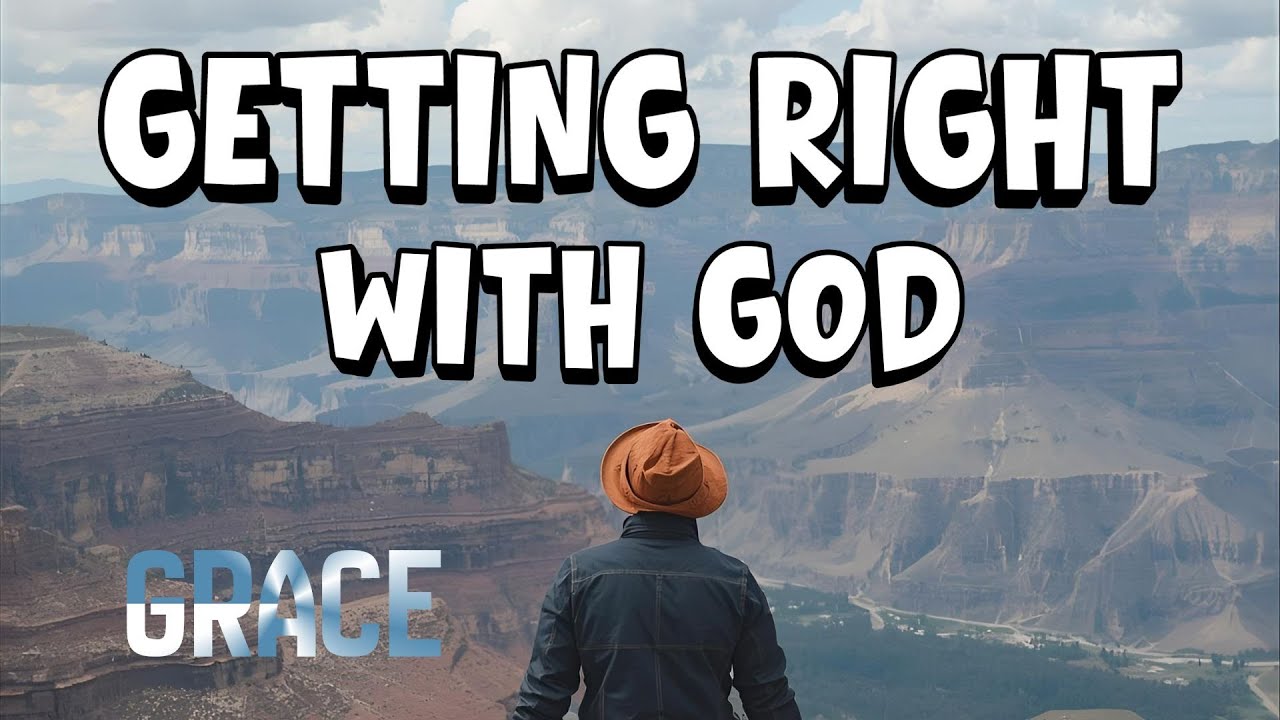 Getting Right With God: GRACE