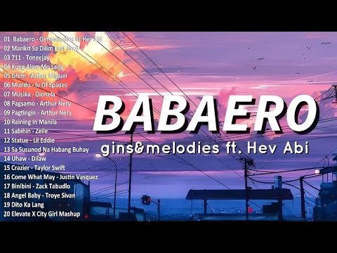 BABAERO - ginsmelodies ft Hev Abi, Marikit Sa Dilim 💕 Top 100 Trending OPM Rap Songs 2024 Playlist 💦