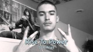 Rise To Power - SLY Alias