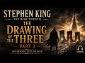 The Dark Tower II: The Drawing of the Three Part 2 | Stephen King Audiobook Gets Darker #StephenKing