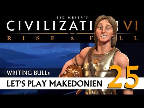 Let's Play: Civilization VI - Makedonien (25) | Rise & Fall [Deutsch]