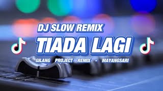 Download lagu DJ TIADA LAGI • SLOW REMIX!!! • COCOK BUAT SANTUY SAMBIL NGOPI ( Gilang Project Remix ) mp3