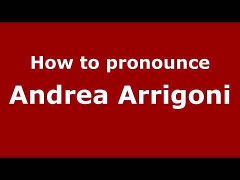 How to pronounce Andrea Arrigoni (Italian/Italy)  - PronounceNames.com