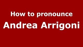 How to pronounce Andrea Arrigoni