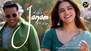 Download lagu Har Janam Ke Liye – Lyrical Video | Akshay Kumar & Wamiqa Gabbi | Arijit Singh | New Love Song mp3