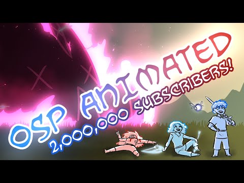 OSP ANIMATED: 2 Million Subscriber Special!!!