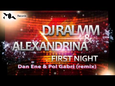 Dj Ralmm & Alexandrina - First Night (Dan Ene & Pol Gabri Remix)