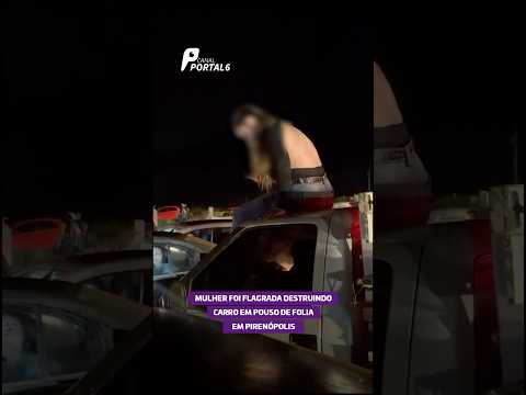 Mulher foi flagrada destruindo carro em pouso de folia em Pirenópolis